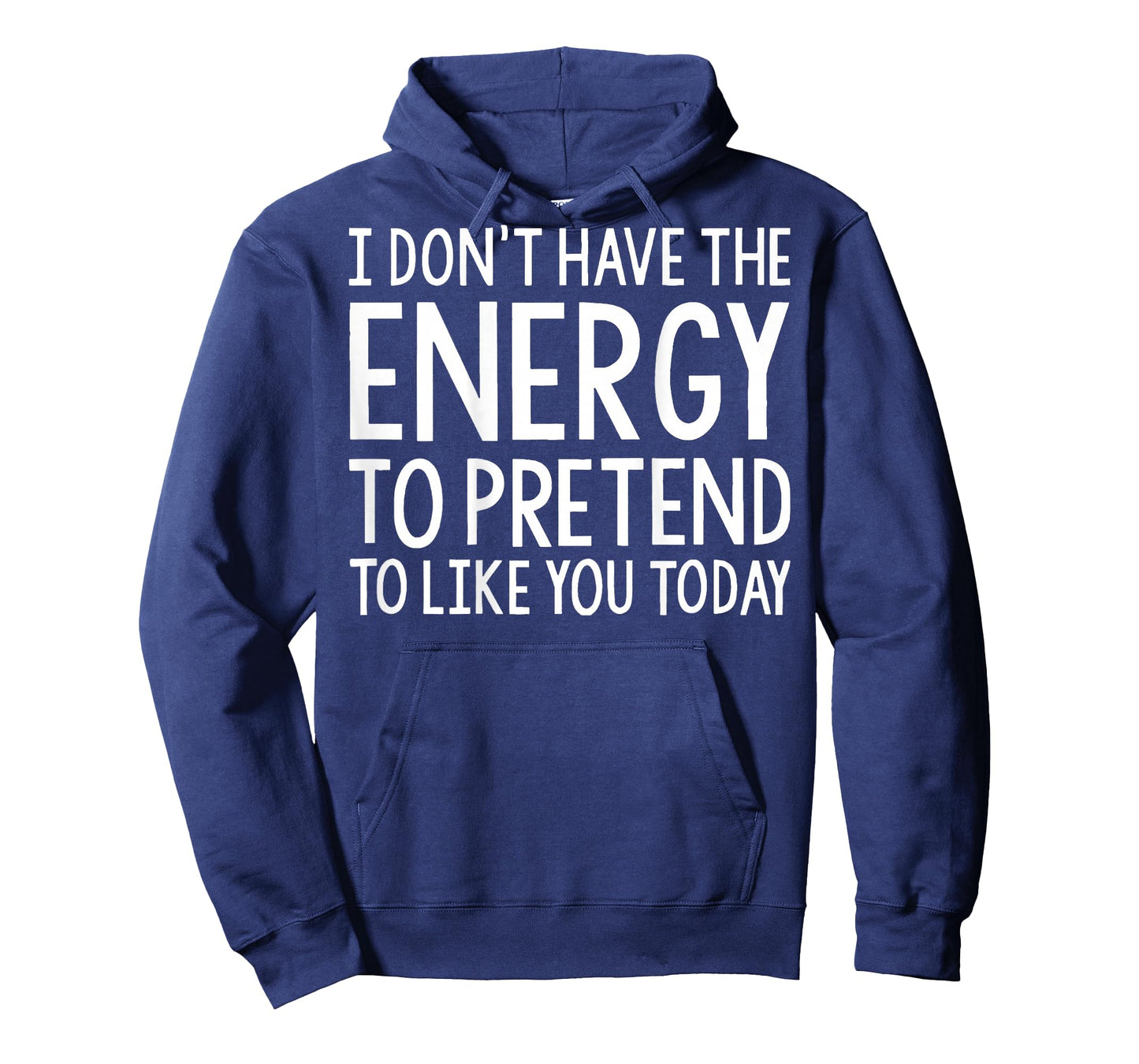 I Don't Have The Energy to Pretend to Like You Today (Back) T-Shirt