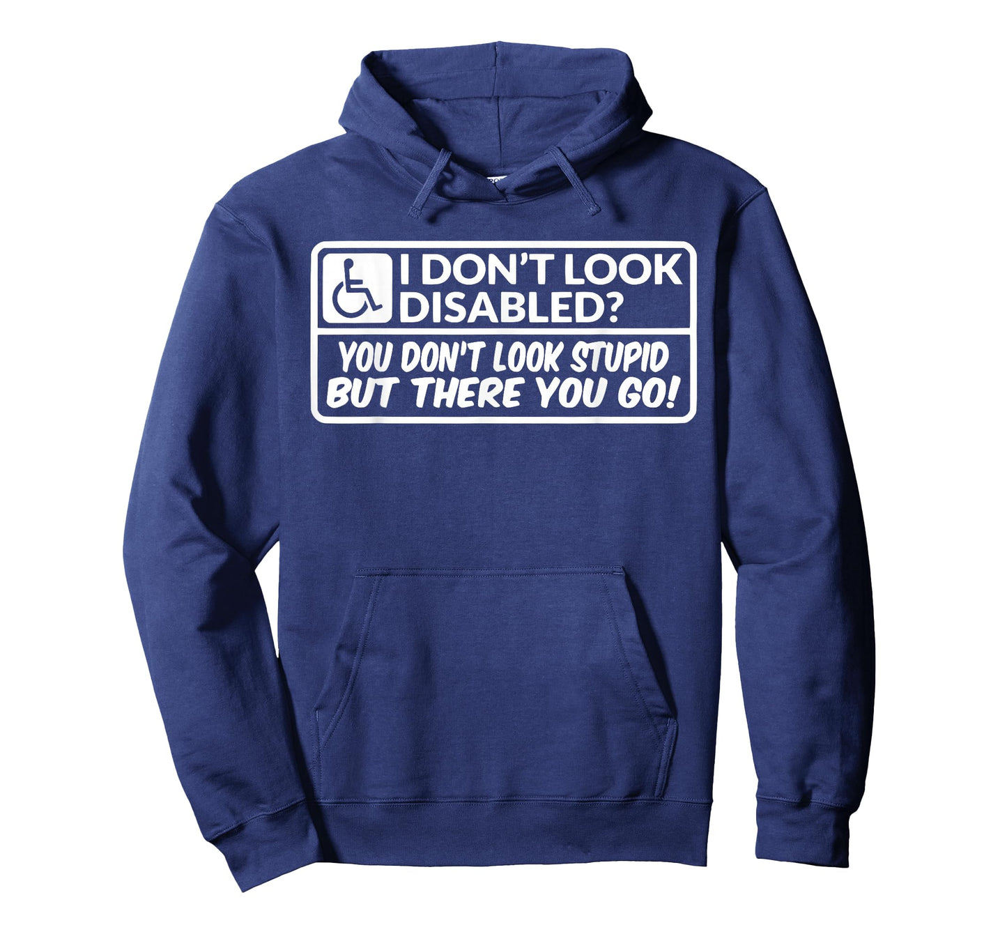 I Don't Look Disabled You Don't Look Stupid But There You Go T-Shirt