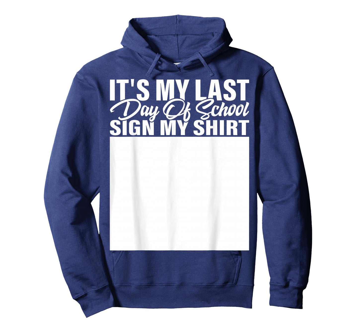 It's My Last Day of School Sign My Shirt Students Teachers T-Shirt