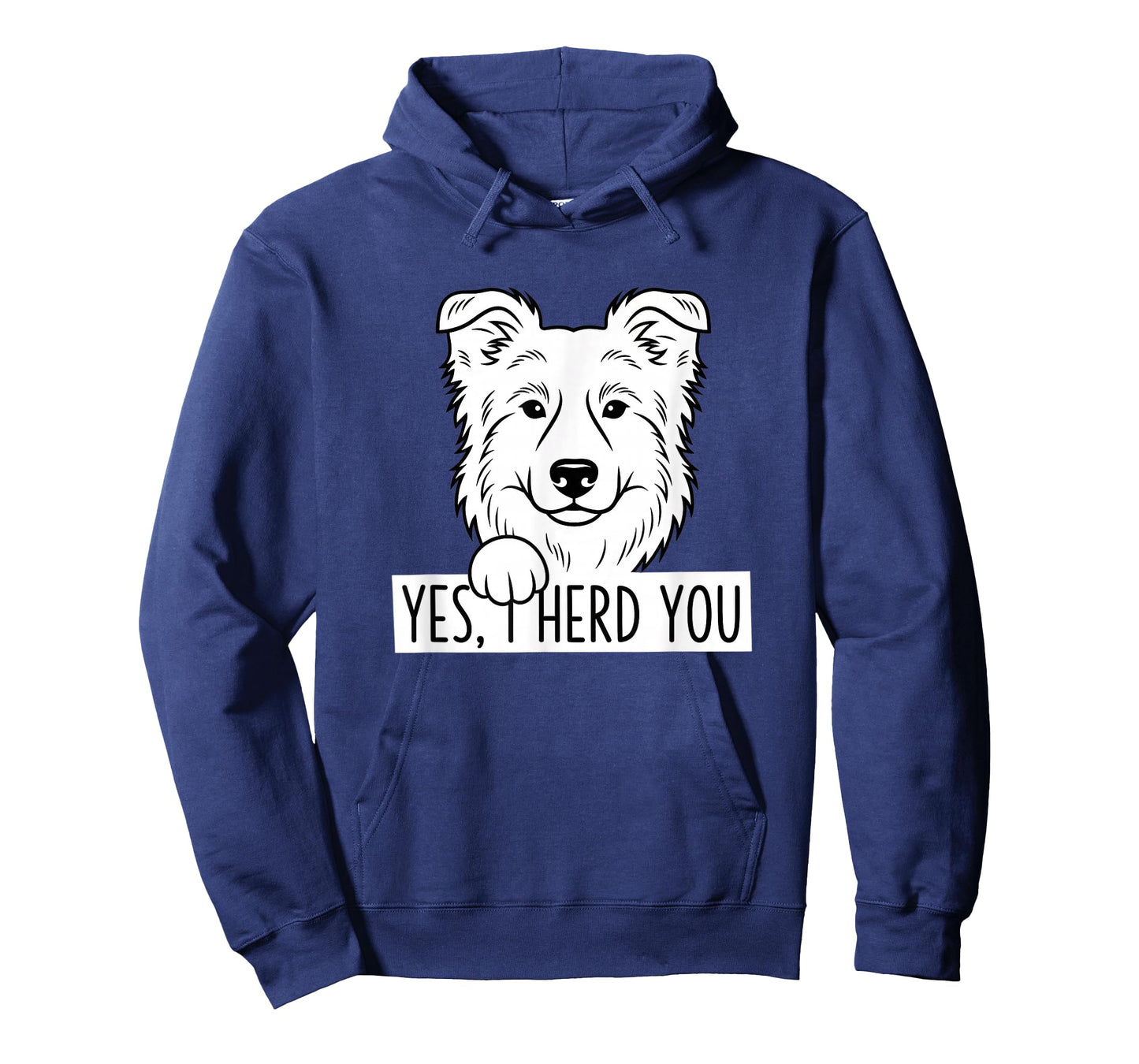 Dog Herding Humor - Yes, I Herd You - Sheepdog & Border Coll T-Shirt