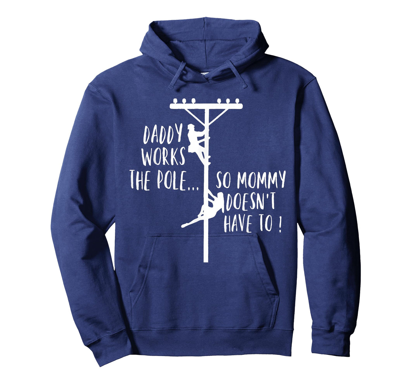 Daddy Works The Pole So Mommy Doesn't Have to T-Shirt