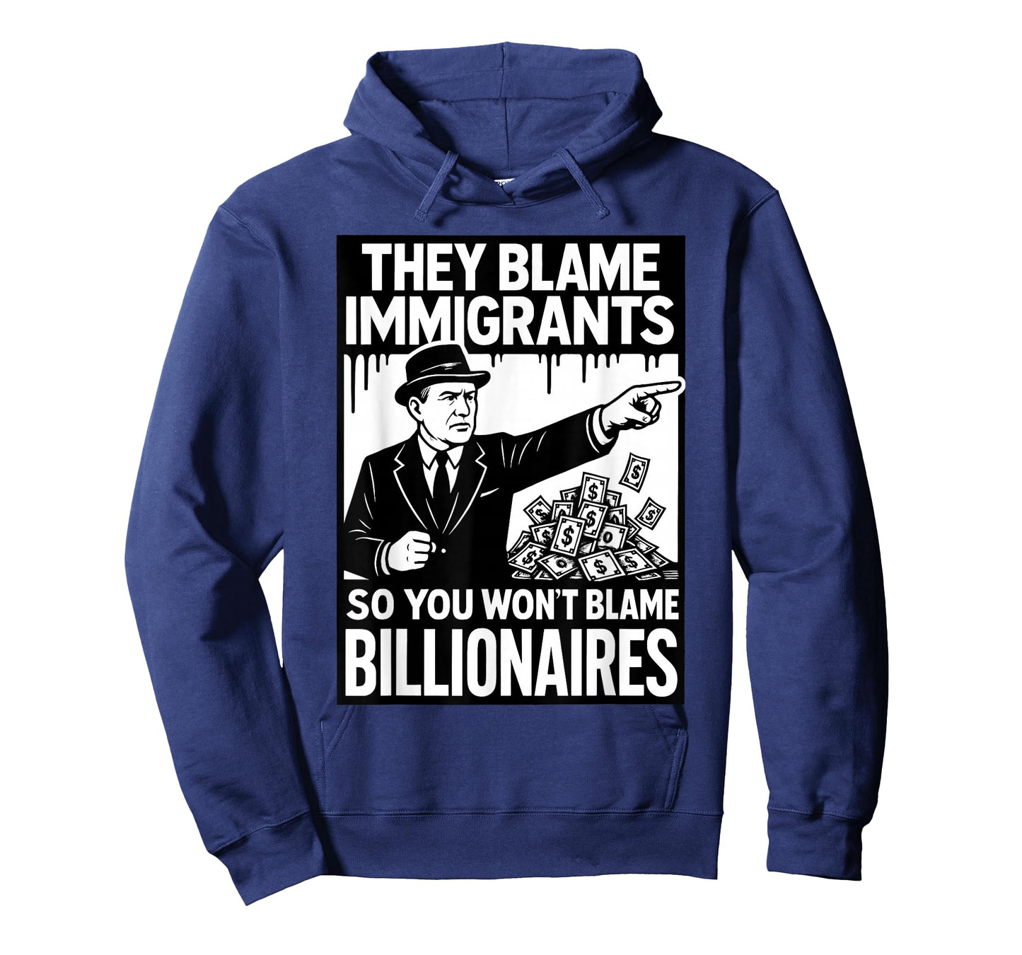 They Blame Immigrants So You Won't Blame Billionaires T-Shirt