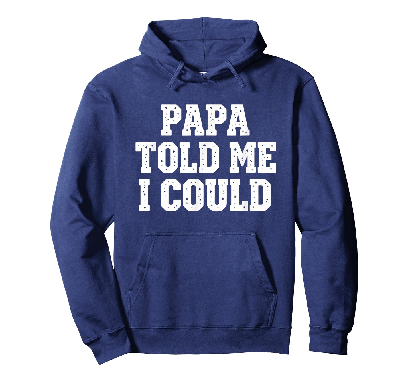 Dad Papa Told Me I Could Funny Dad Saying Dad Joke T-Shirt