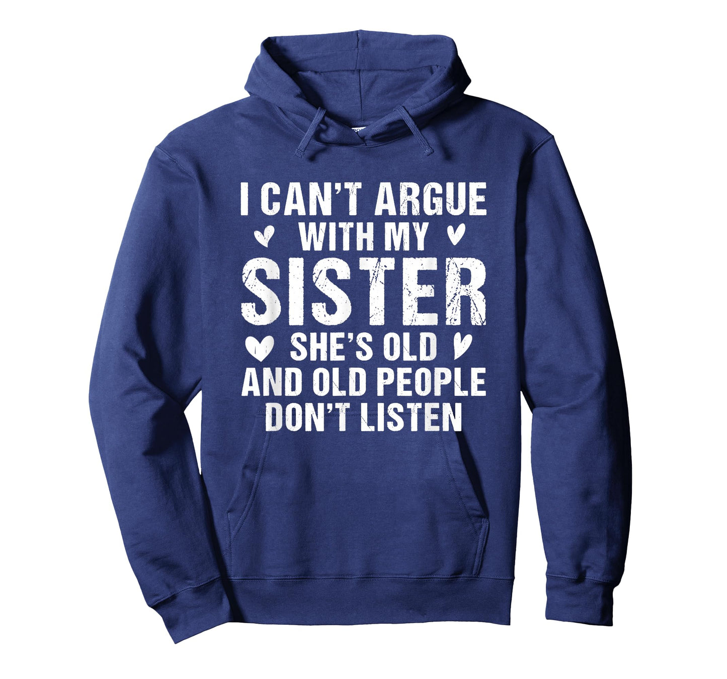I Can’t Argue with Sister She’s Old and People Don’t Listen T-Shirt