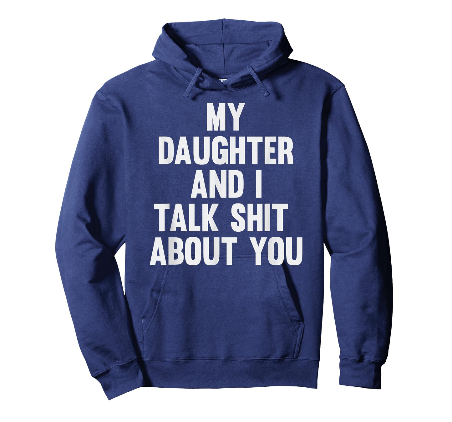 My Daughter and I Talk Shit About You Funny Matching Dad T-Shirt