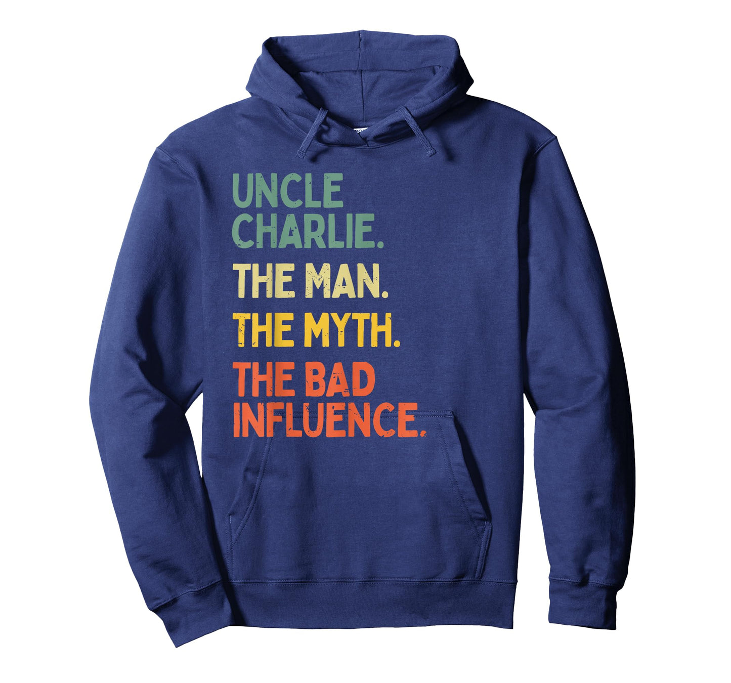 Uncle Charlie Quote The Man The Myth The Bad Influence Funny T-Shirt