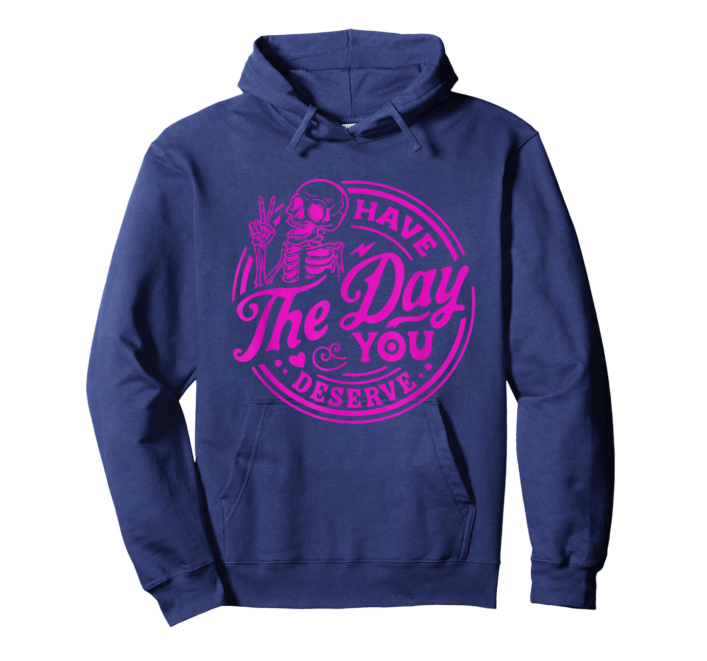 Have The Day You Deserve Skeleton Peace Motivational Funny T-Shirt