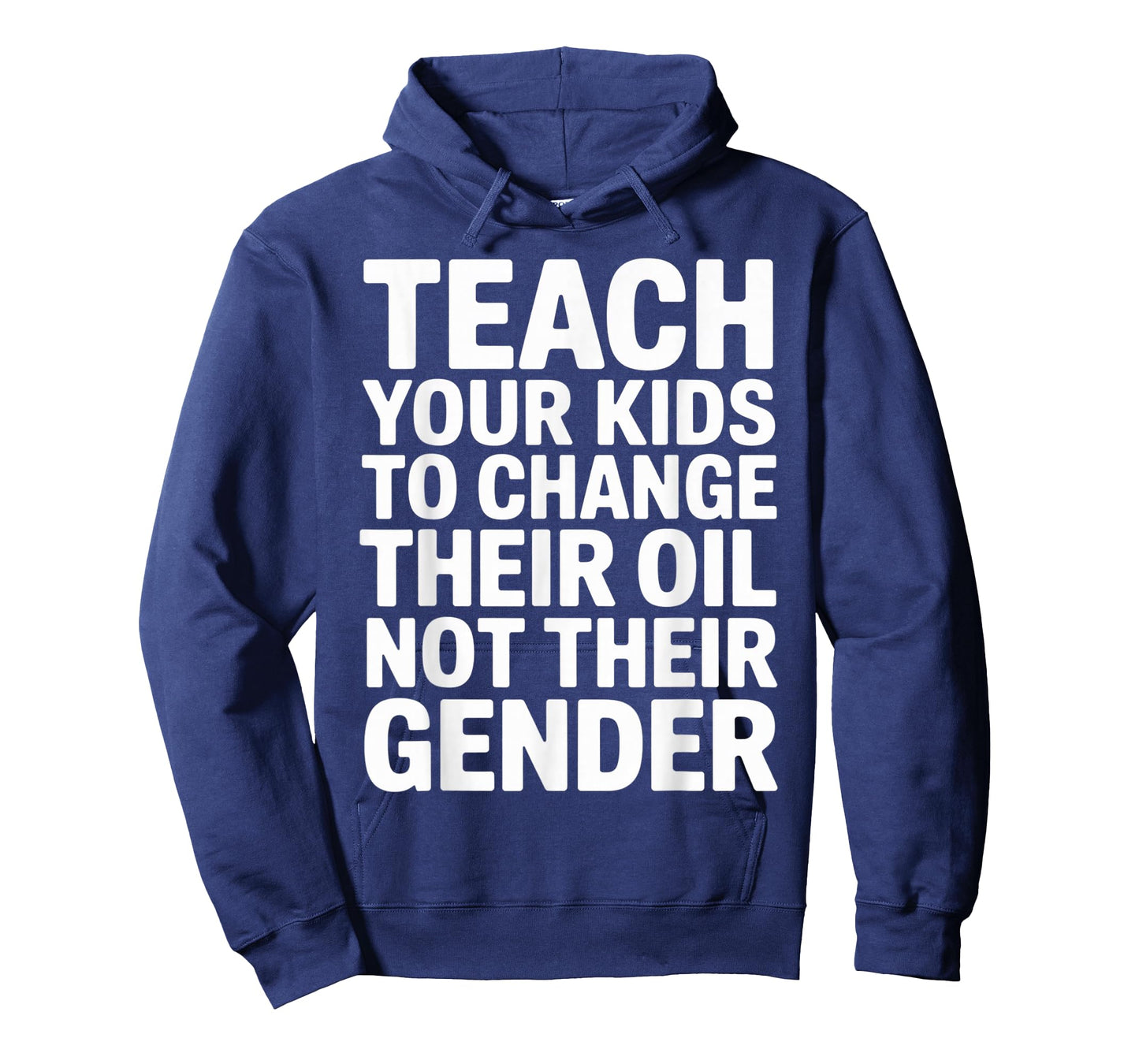 Teach Your Kids to Change Their Oil Not Their Gender T-Shirt