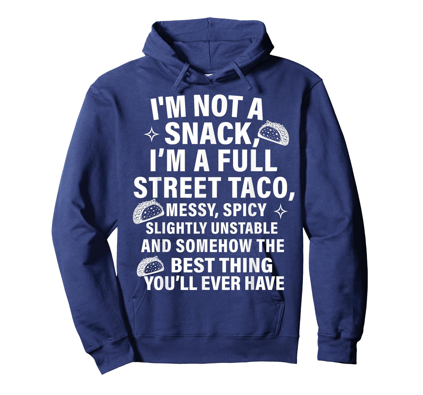 I Am Not A Snack I'm A Full Street Taco Messt Spicy Funny T-Shirt