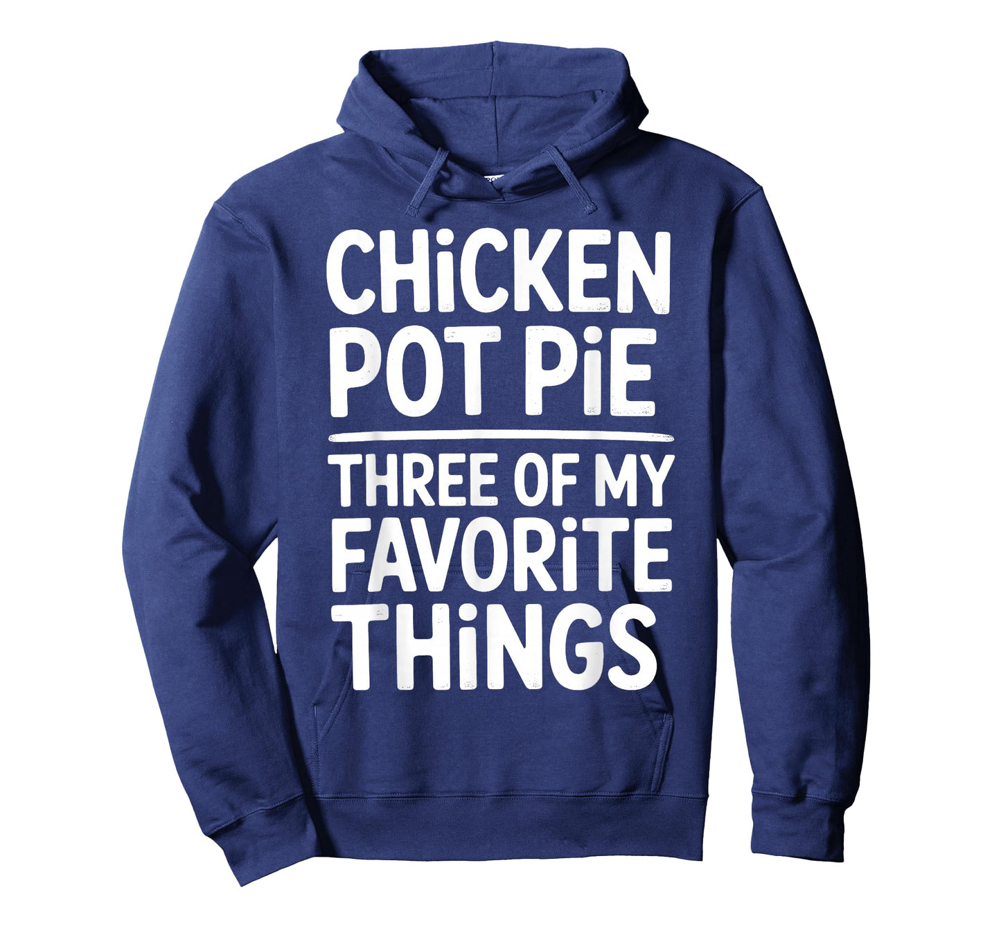 Chicken Pot Pie Three of My Favorite Things Funny Pot Pie T-Shirt