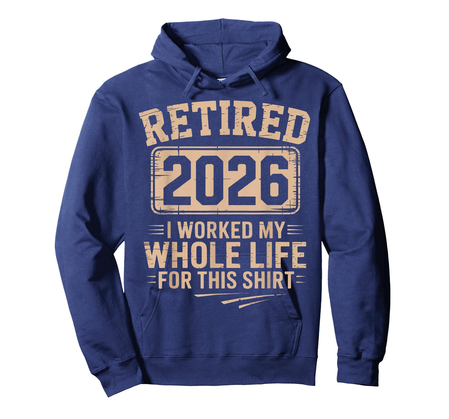Retired 2026 I Worked My Whole Life for This Shirt Retired T-Shirt