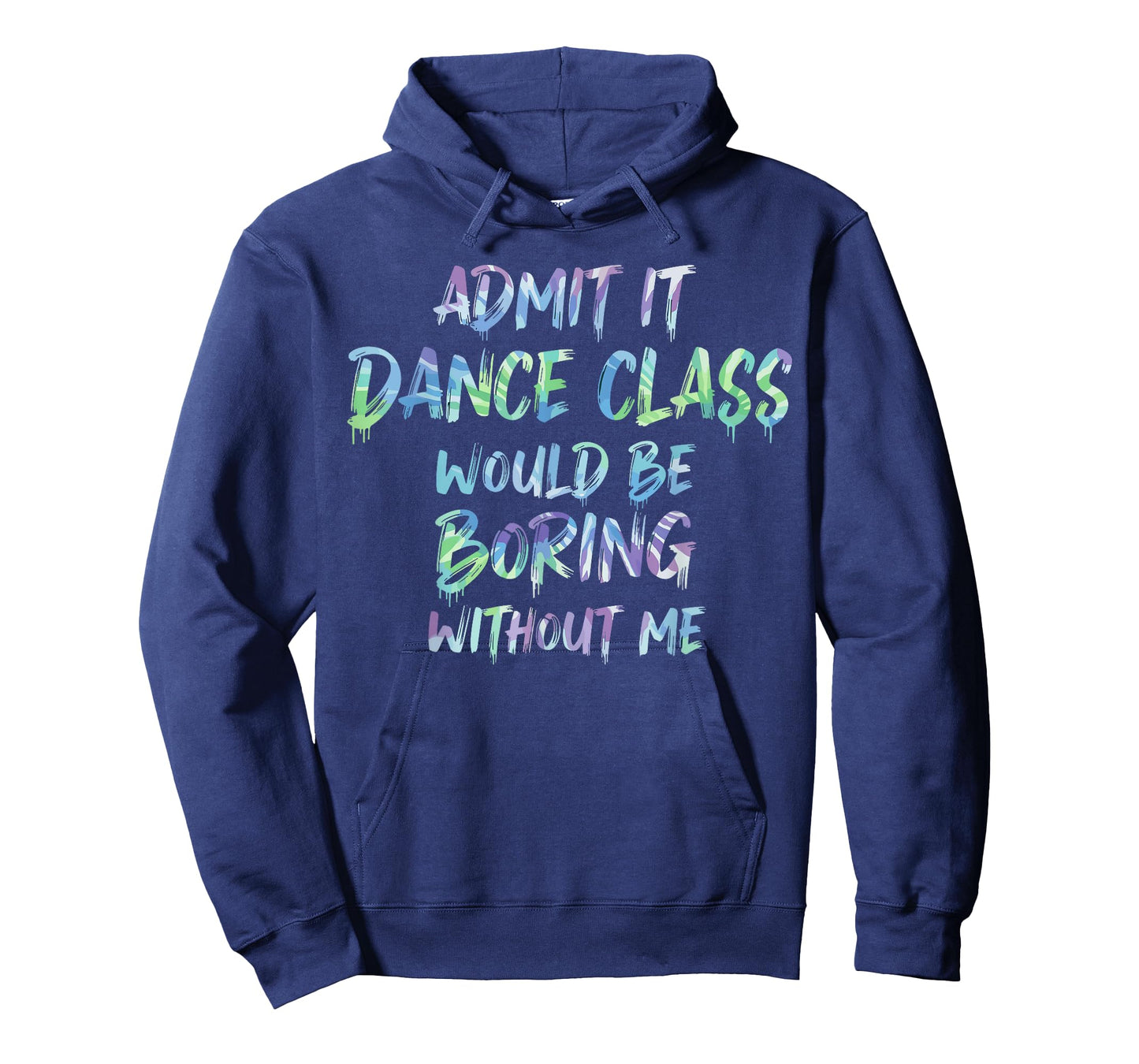 Dance Mom Admit It Dance Class Would Be Boring Without Me T-Shirt