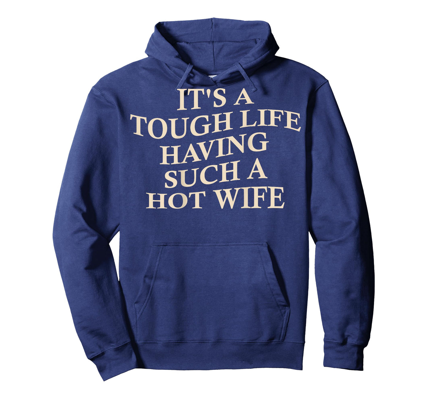 It's A Tough Life Having Such A Hot Wife Funny Husband T-Shirt