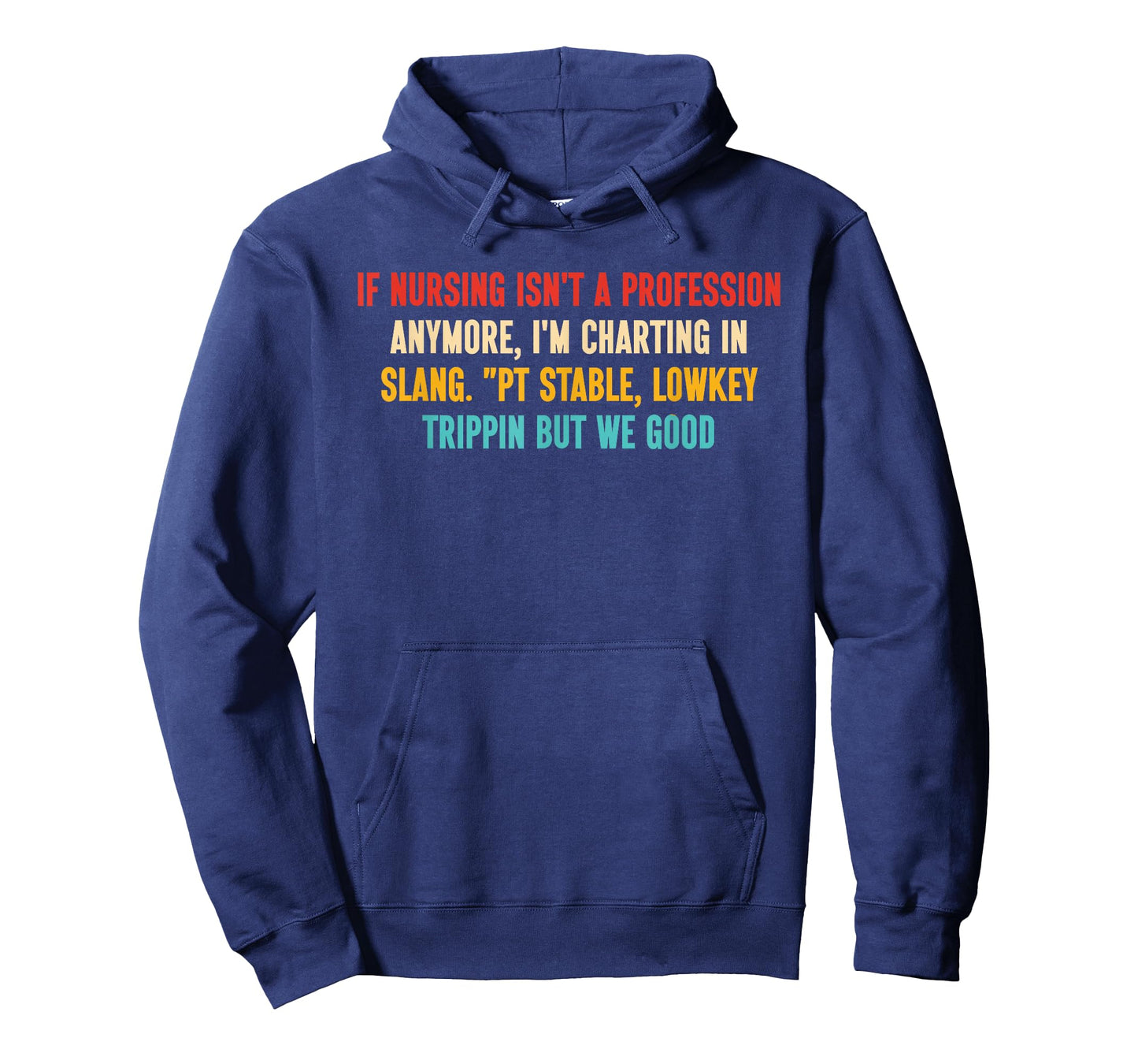 If Nursing Isn't A Profession Anymore, I'm Charting in Slang T-Shirt