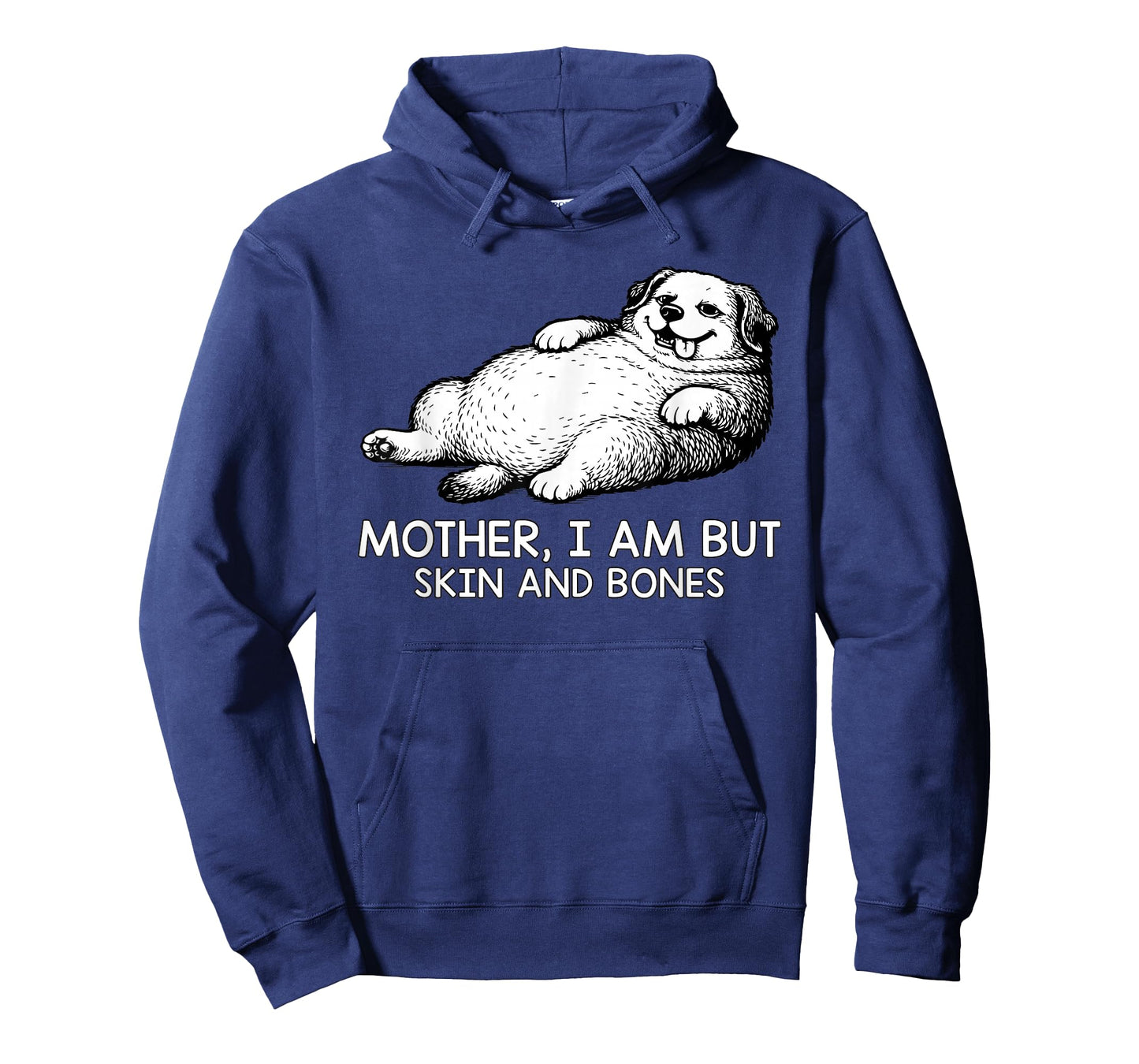 Mother I Am But Skin and Bones Funny Dog Lovers Men Women T-Shirt