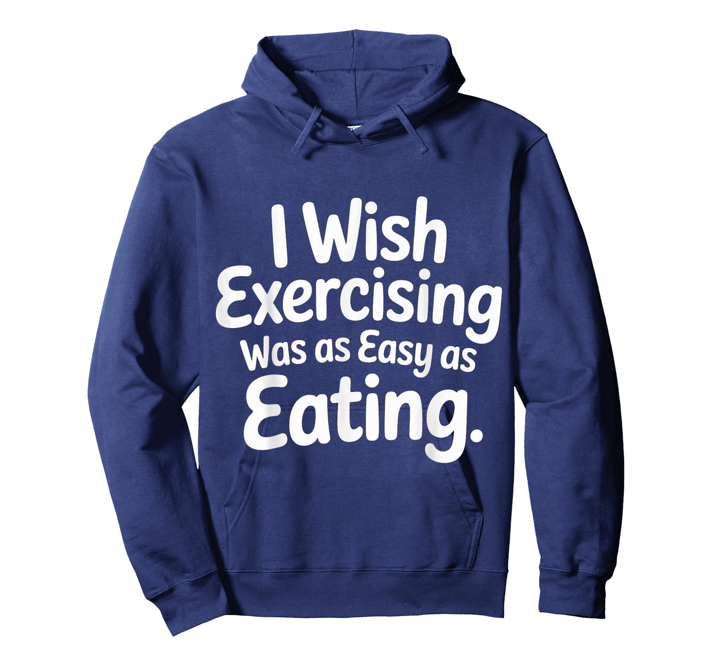 I Wish Exercising was As Easy As Eating - T-Shirt