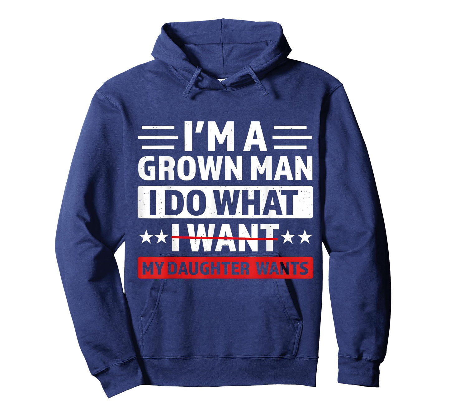 I'm A Grown Man I Do What My Daughter Wants Funny Dad Papa T-Shirt