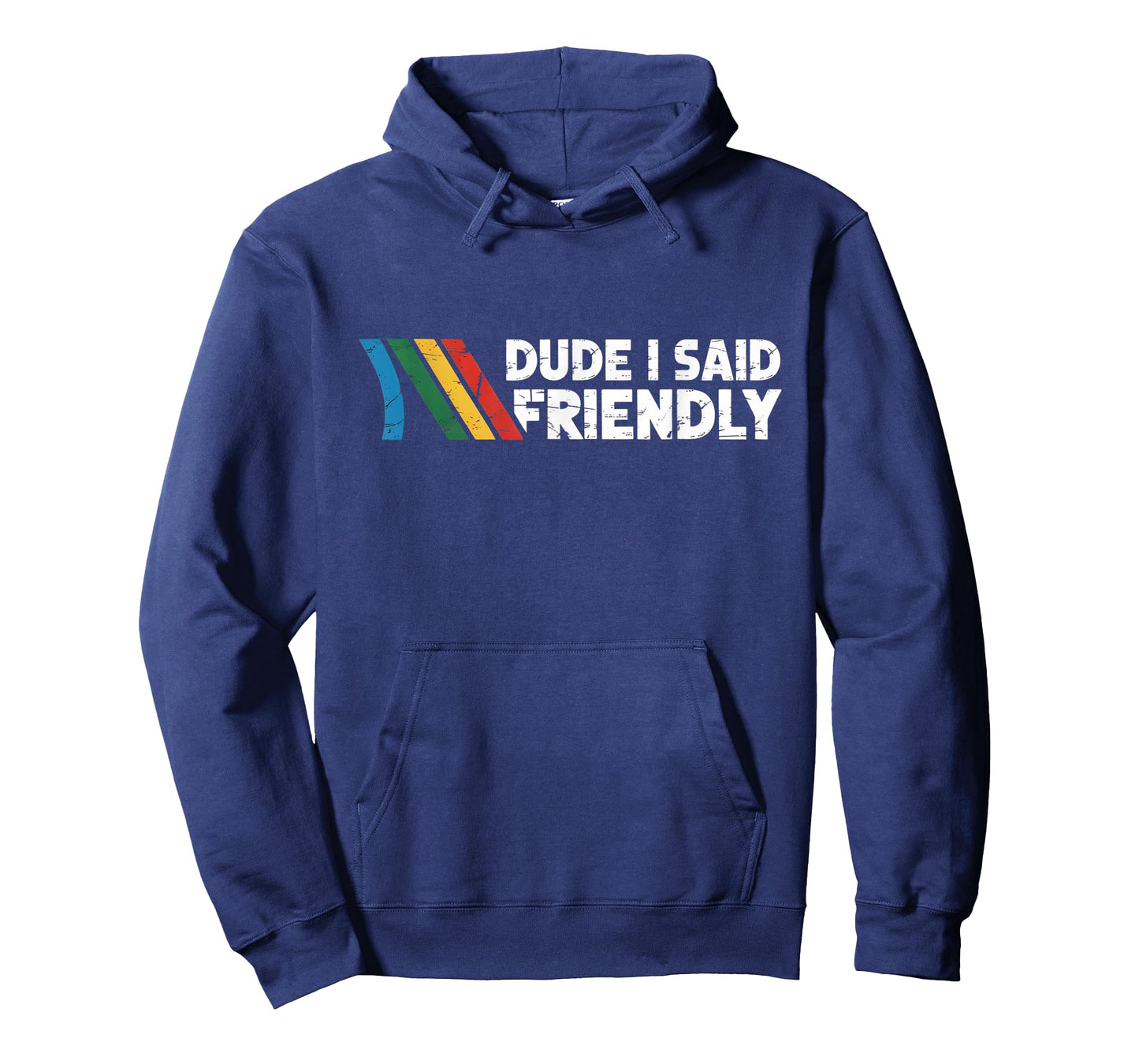 Dude I Said Friendly T-Shirt