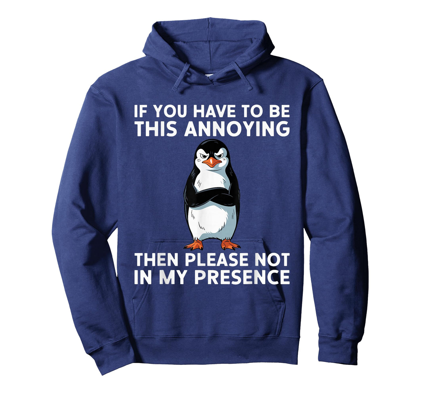 Be Annoying Not In My Presence Sacastic Joke T-Shirt