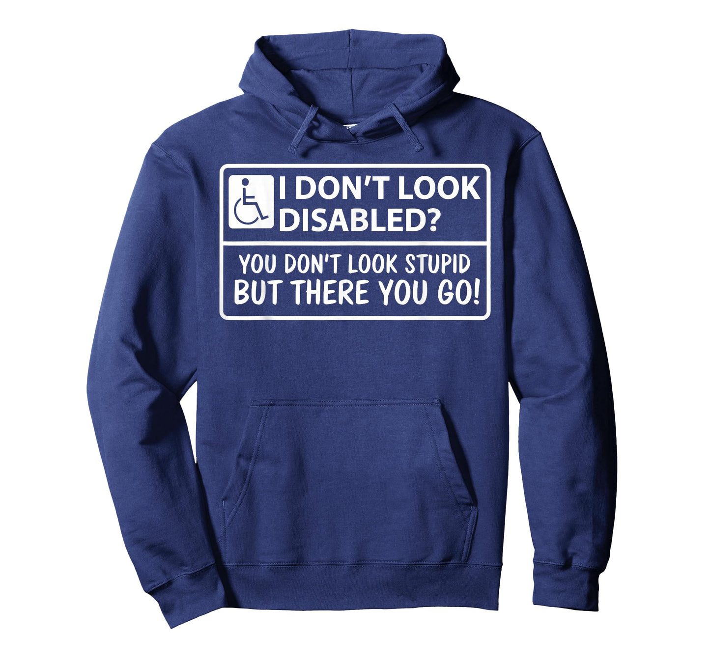 I Dont Look Disabled But You Don't Look Stupid But There T-Shirt