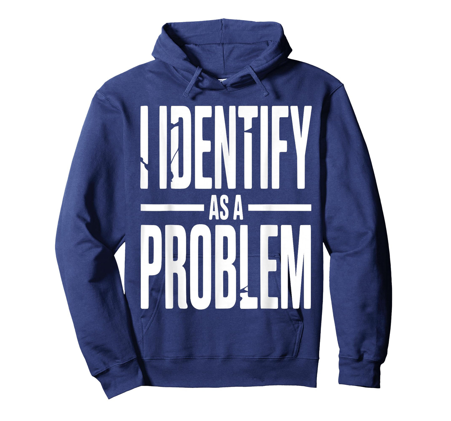 I Identify As A Problem Funny Sarcastic Saying Humor Quote T-Shirt