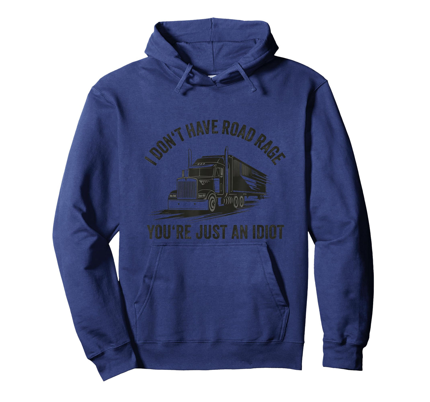 I Don't Have Road Rage You're Just an Idiot Trucking T-Shirt