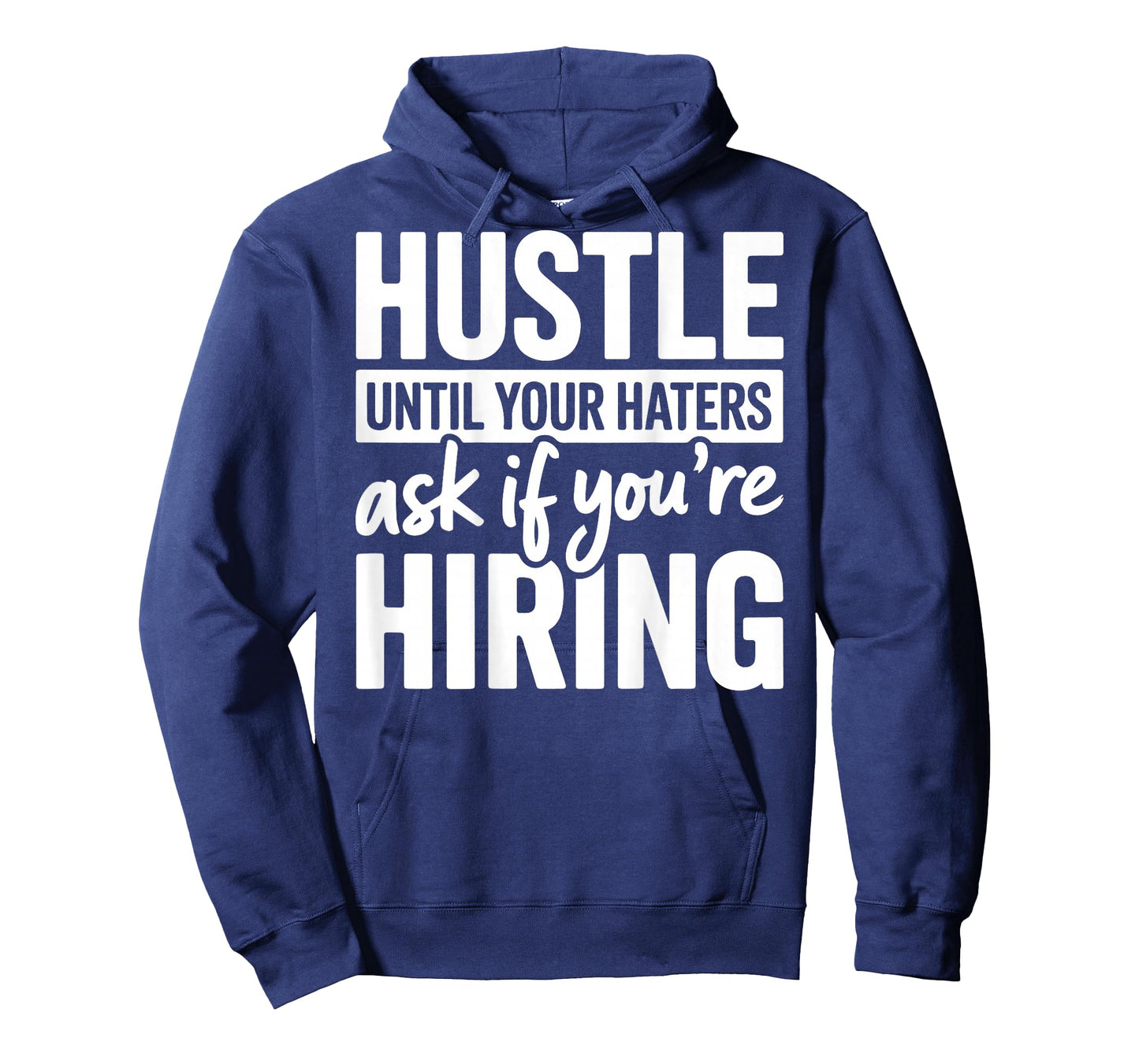 Hustle Until Your Haters Ask If Youre Hiring Quote (ON Back) T-Shirt
