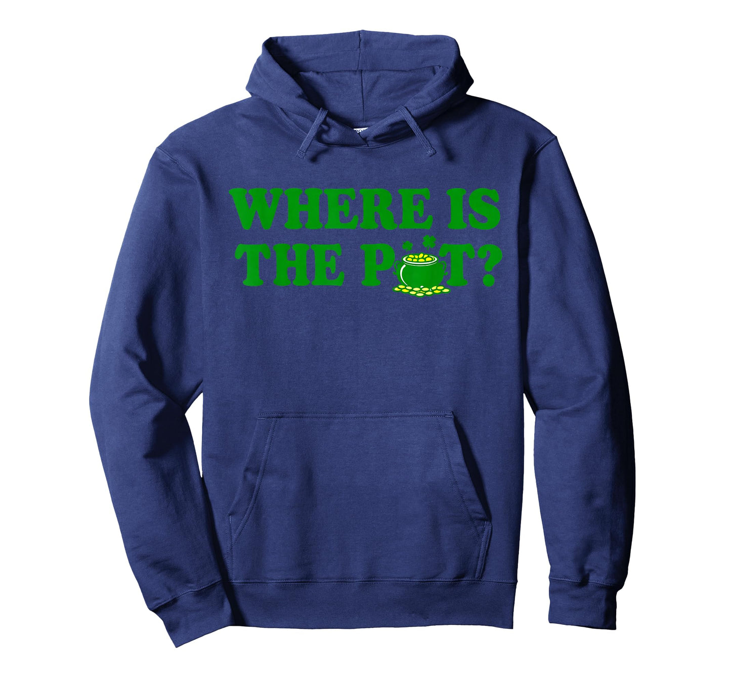 Where is The Pot St Patricks Day Funny Saying T-Shirt