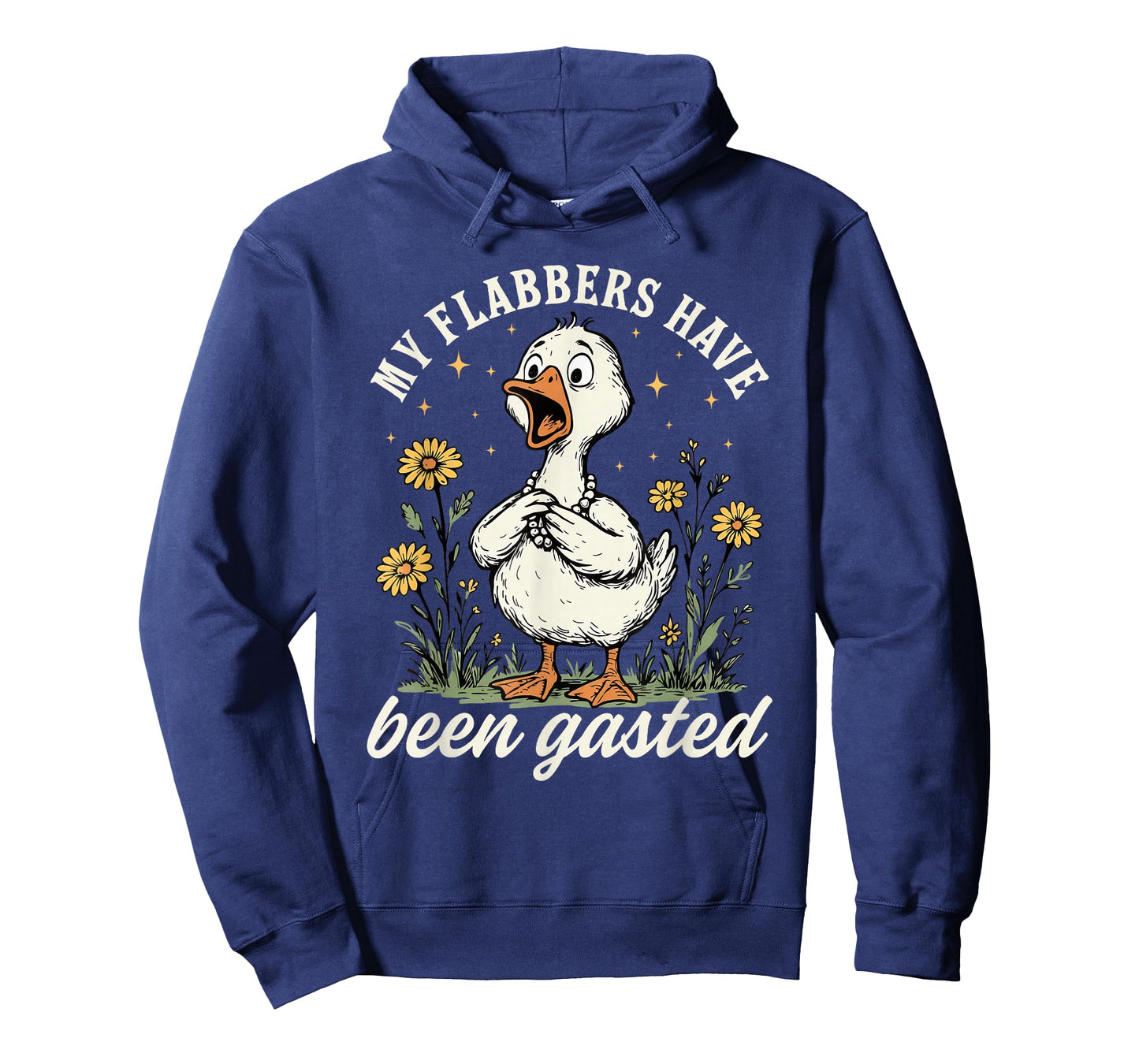 My Flabbers Have Been Gasted - Sarcastic Goose Mood Snarky T-Shirt