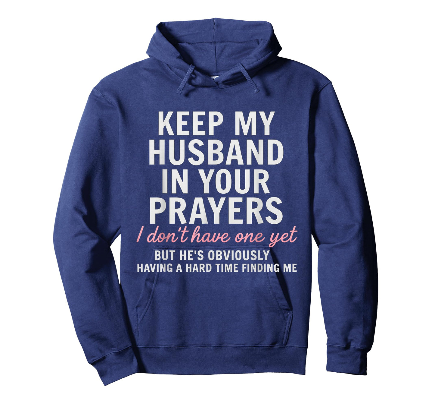 Keep My Husband in Your Prayers I Don't Have One Yet But T-Shirt
