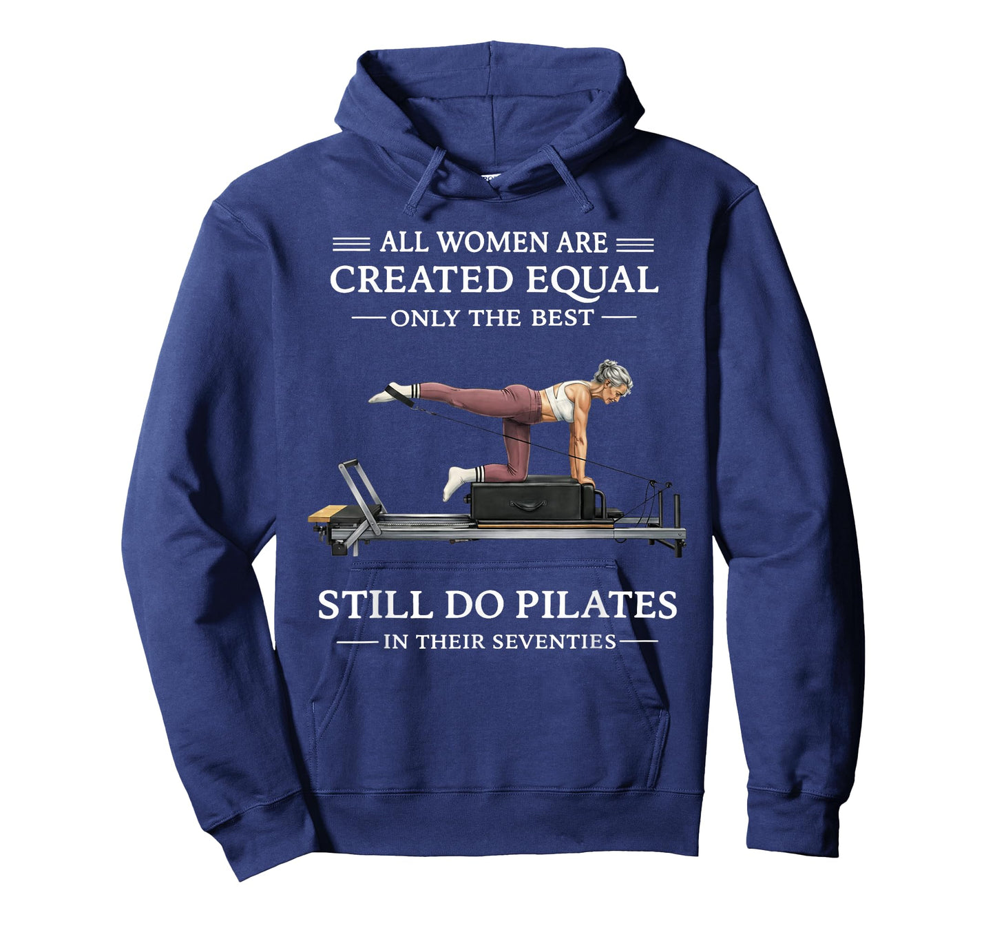 All Women are Created Equal Only The Best Still Do Pilates T-Shirt