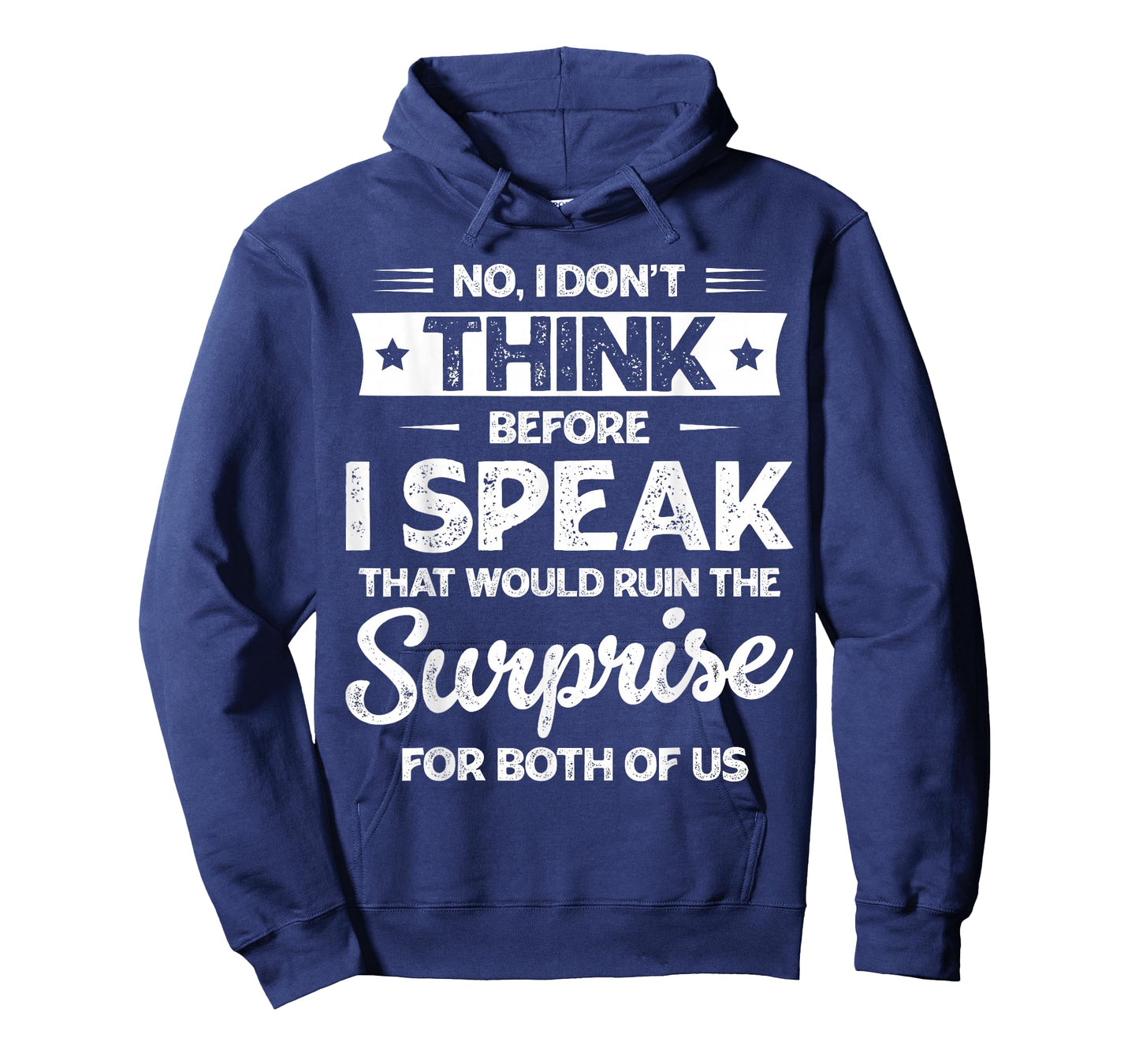 No I Don't Think Before I Speak for Men Women T-Shirt