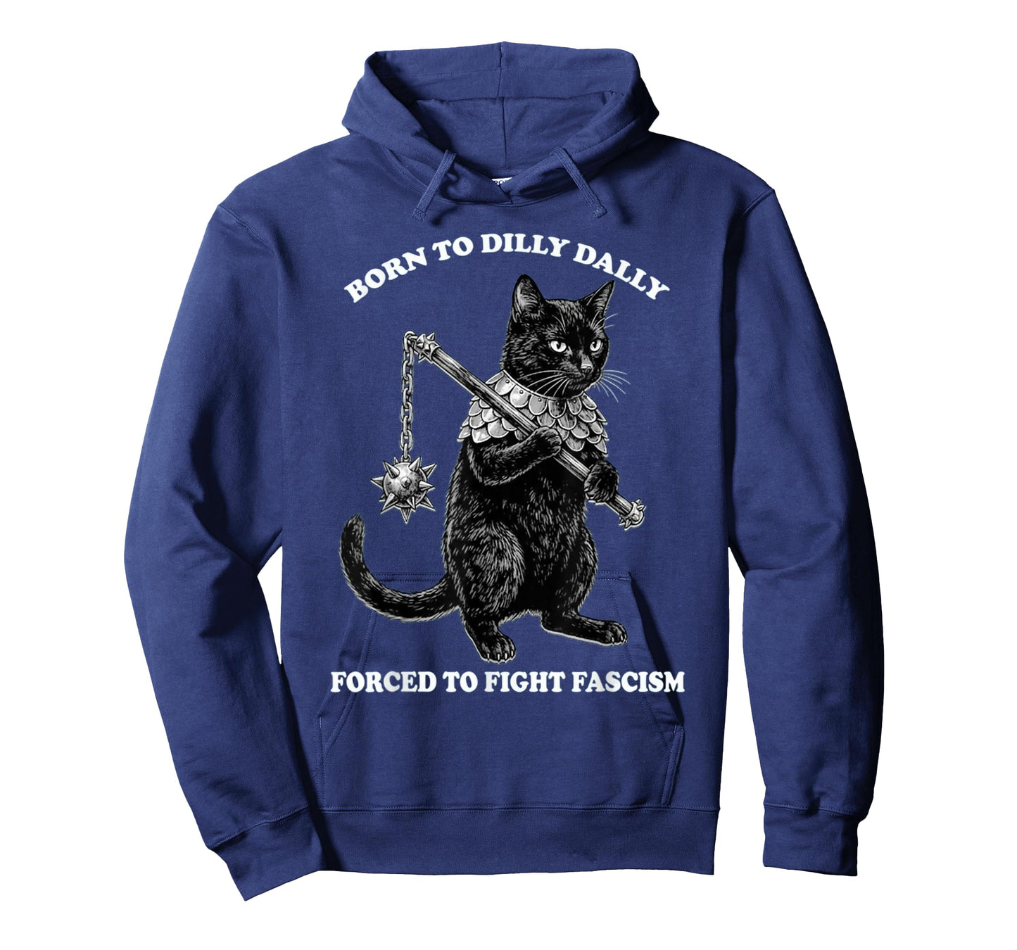 Born to Dilly Dally Forced to Fight Fascism Cat Political T-Shirt