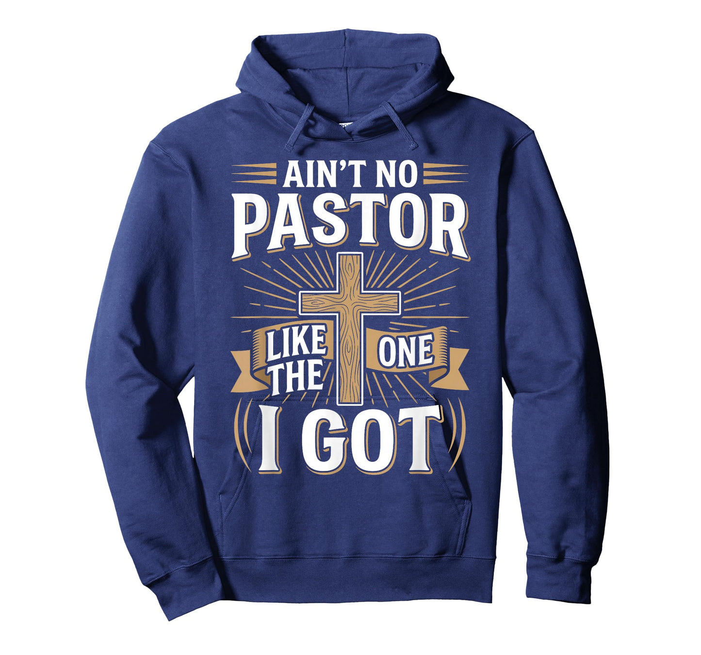 Ain't No Pastor Like The One I Got - Christian Faith T-Shirt