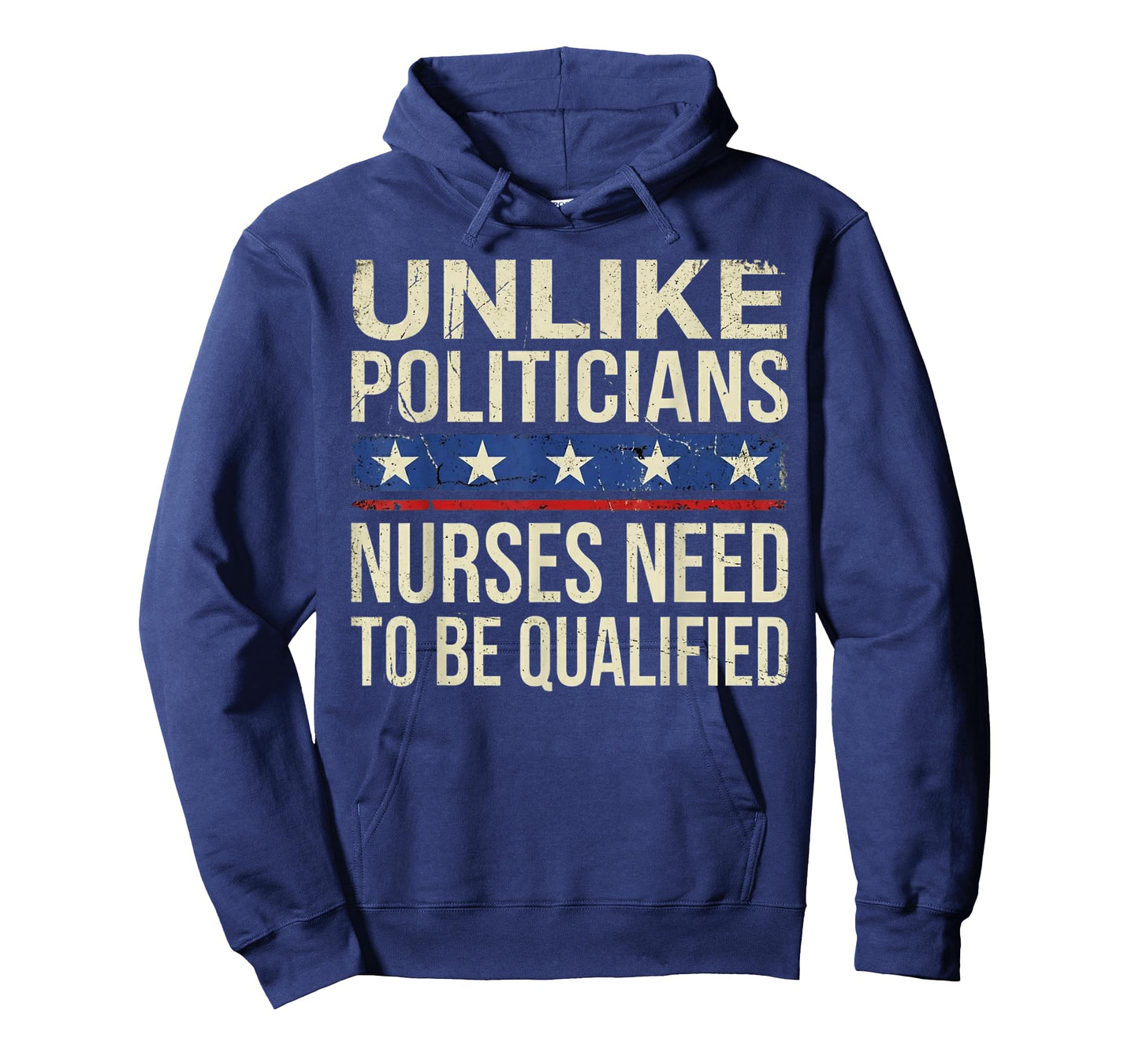 Unlike Politicians Nurses Need to Be Qualified Vintage T-Shirt