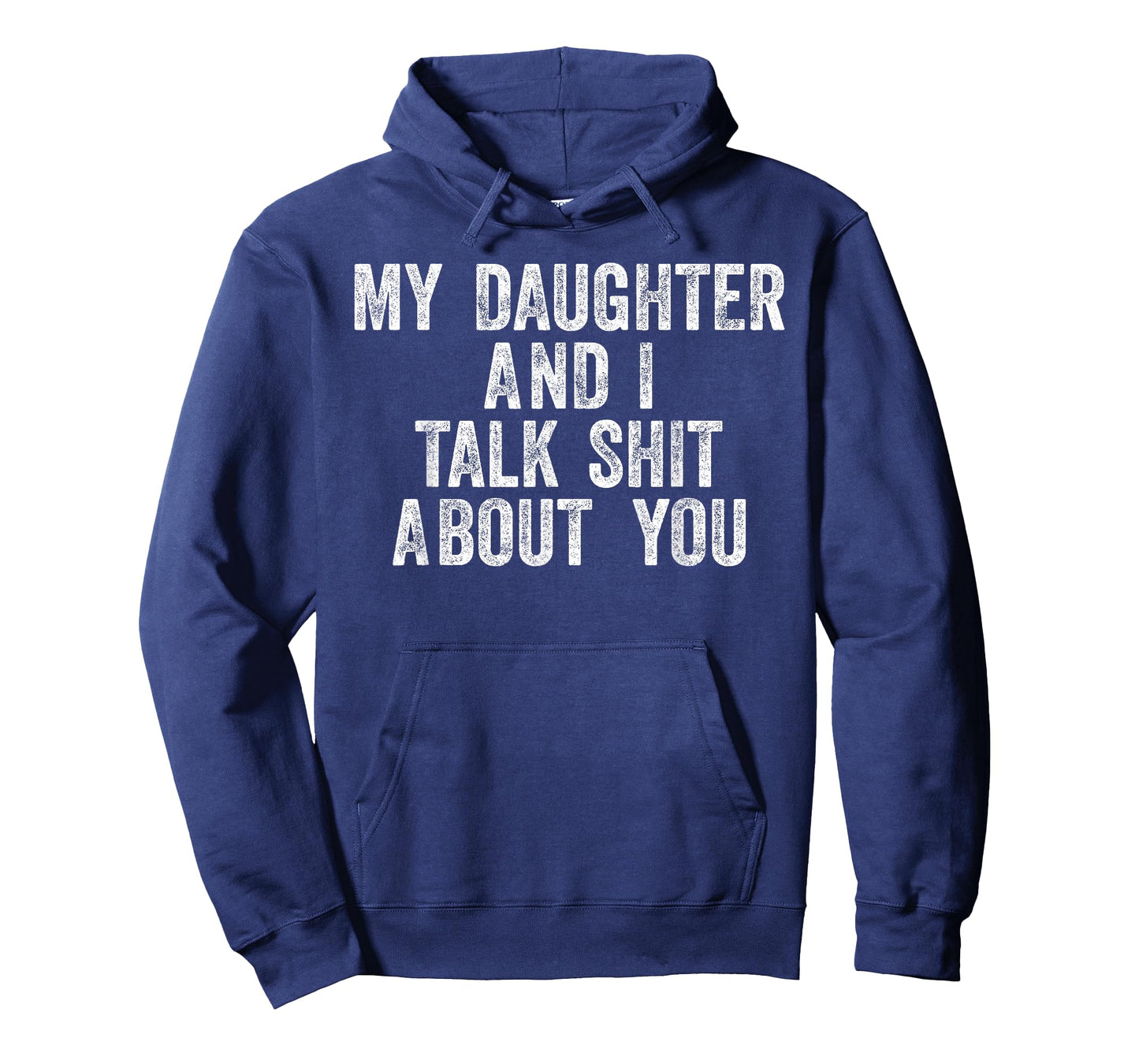 My Daughter and I Talk Shit About You Funny Gift for Dad Mom T-Shirt