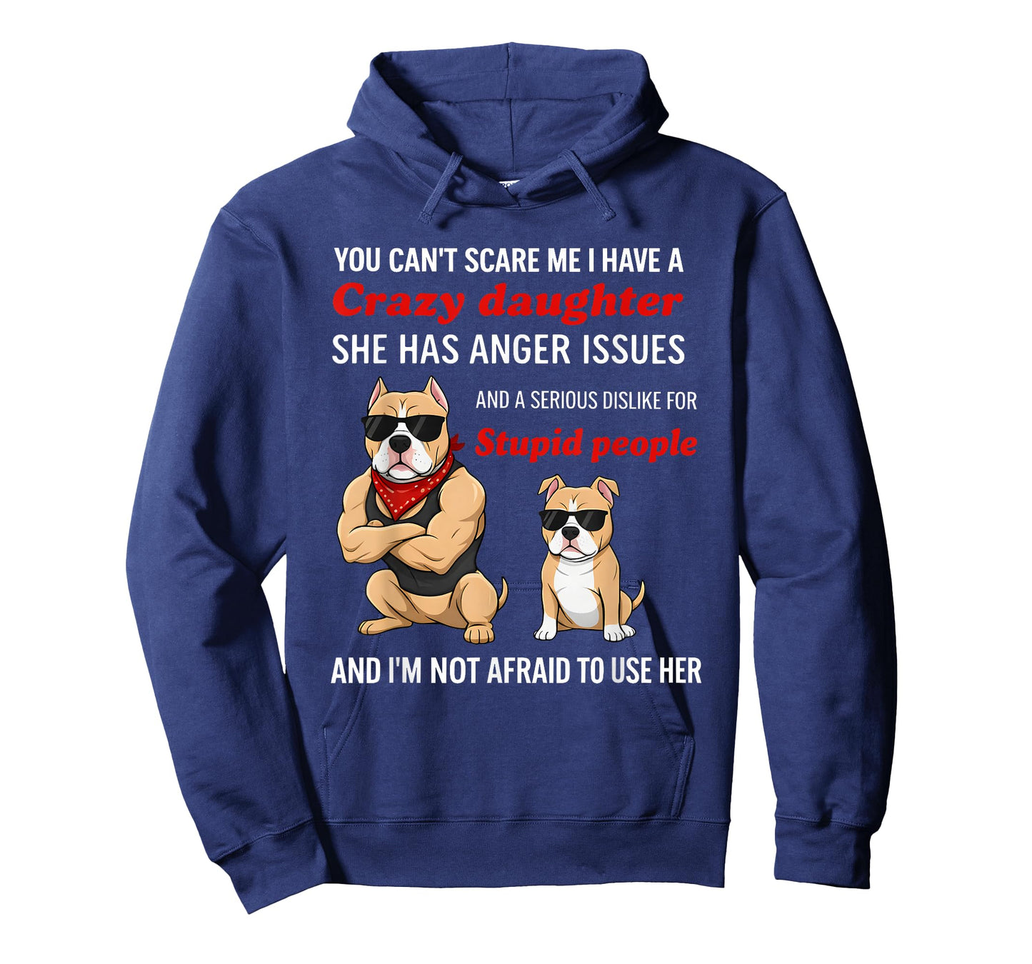Dog You Can’t Scare Me I Have A Crazy Daughter She Has Anger T-Shirt