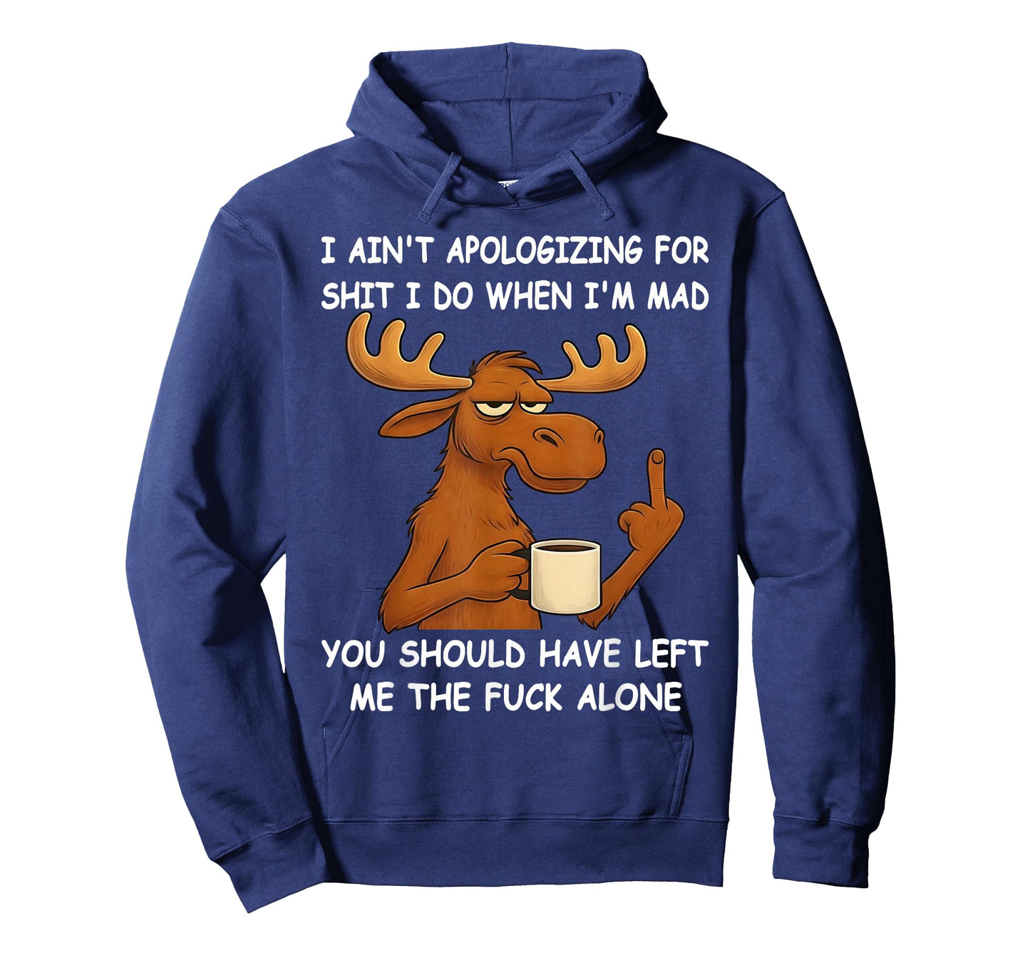 I Ain't Apologizing for Shit I Do When I'm Mad You Should T-Shirt