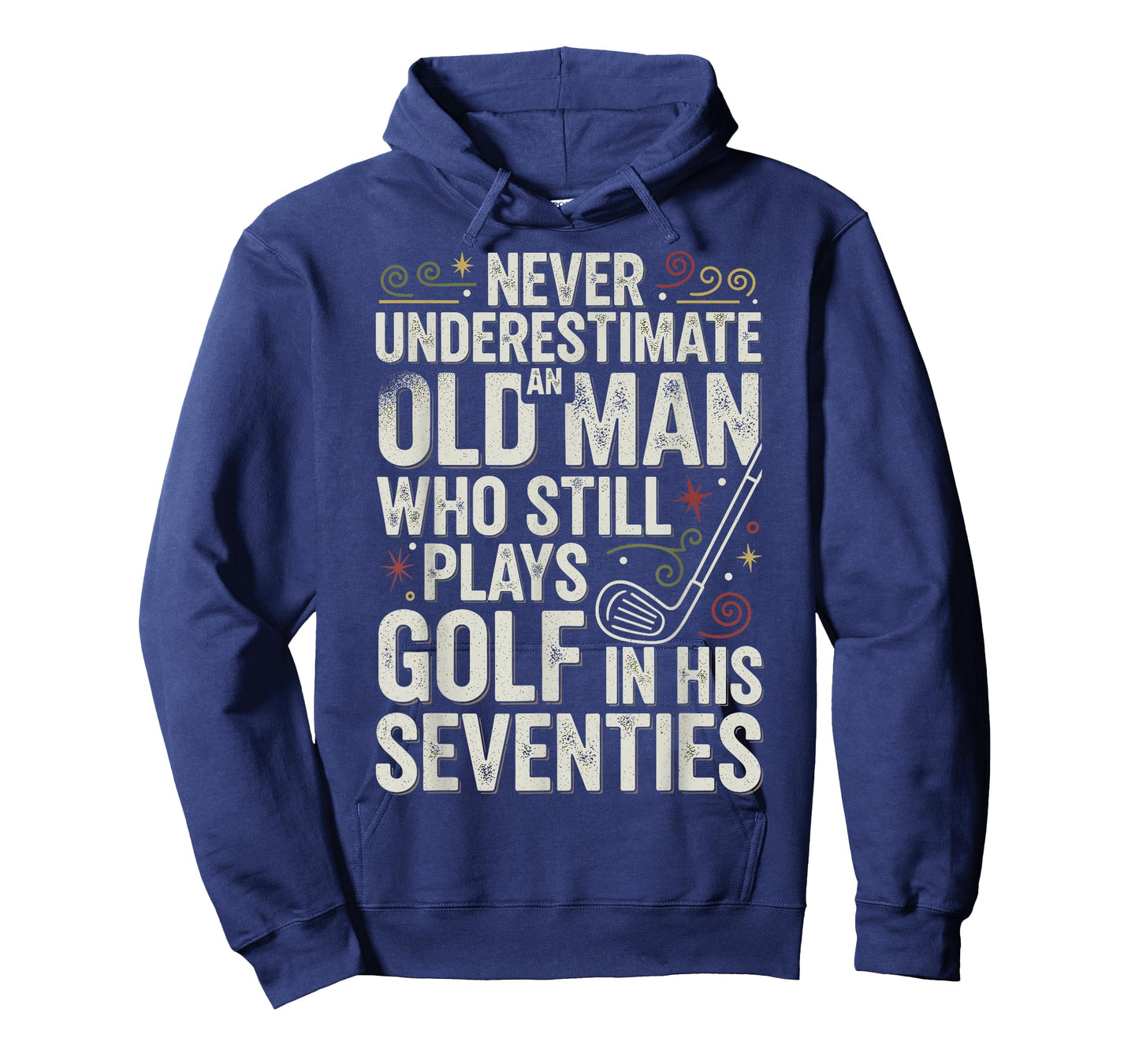 Never Underestimate Old Man Who Still Plays Golf Seventies T-Shirt