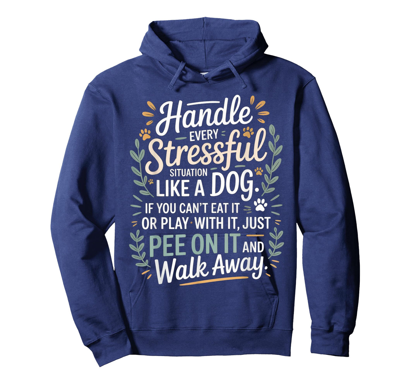 Handle Stress Like A Dog - Dog Lover for Men & Women T-Shirt