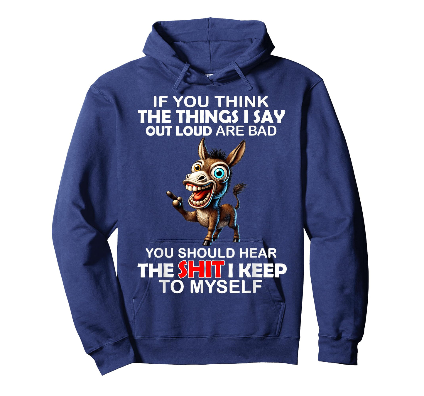 Donkey If You Think The Things I Say Out Loud are Bad You T-Shirt