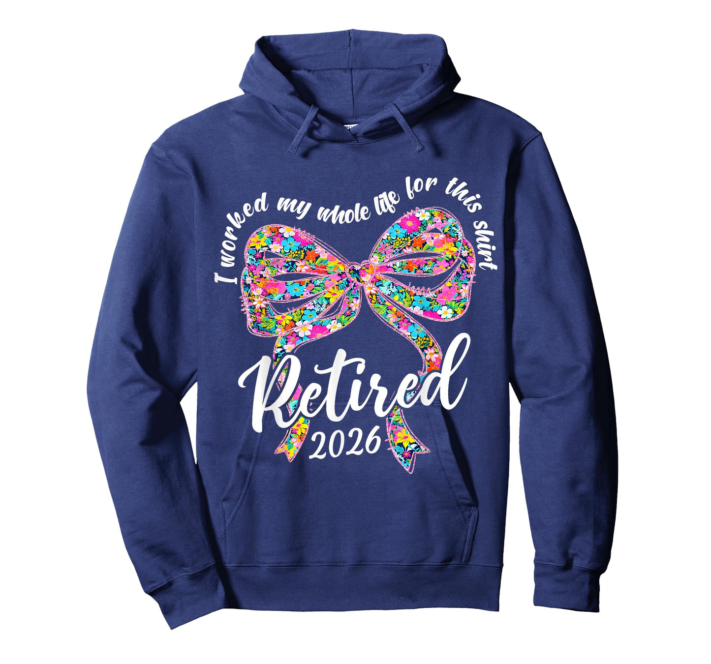Retired 2026 I Worked My Whole Life Retirement Bow Floral T-Shirt