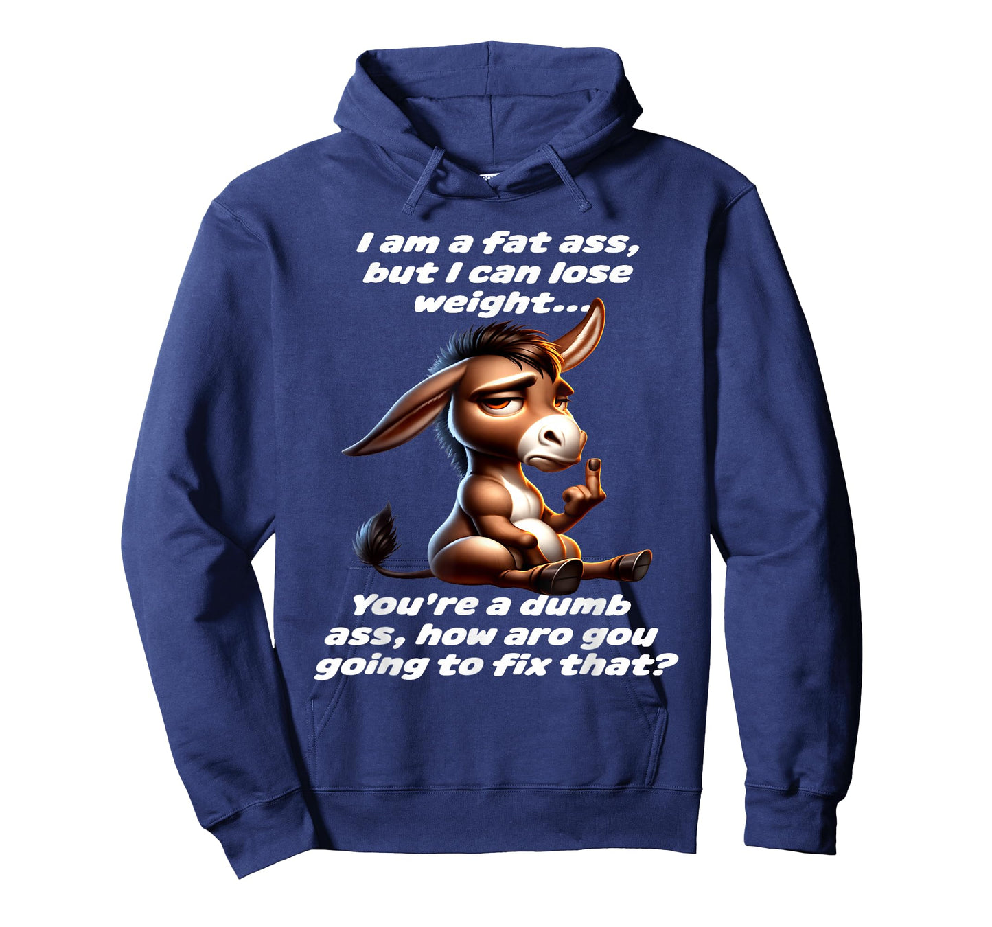 Donkey I Am A Fat Ass But I Can Lose Weight You're A Dumb T-Shirt