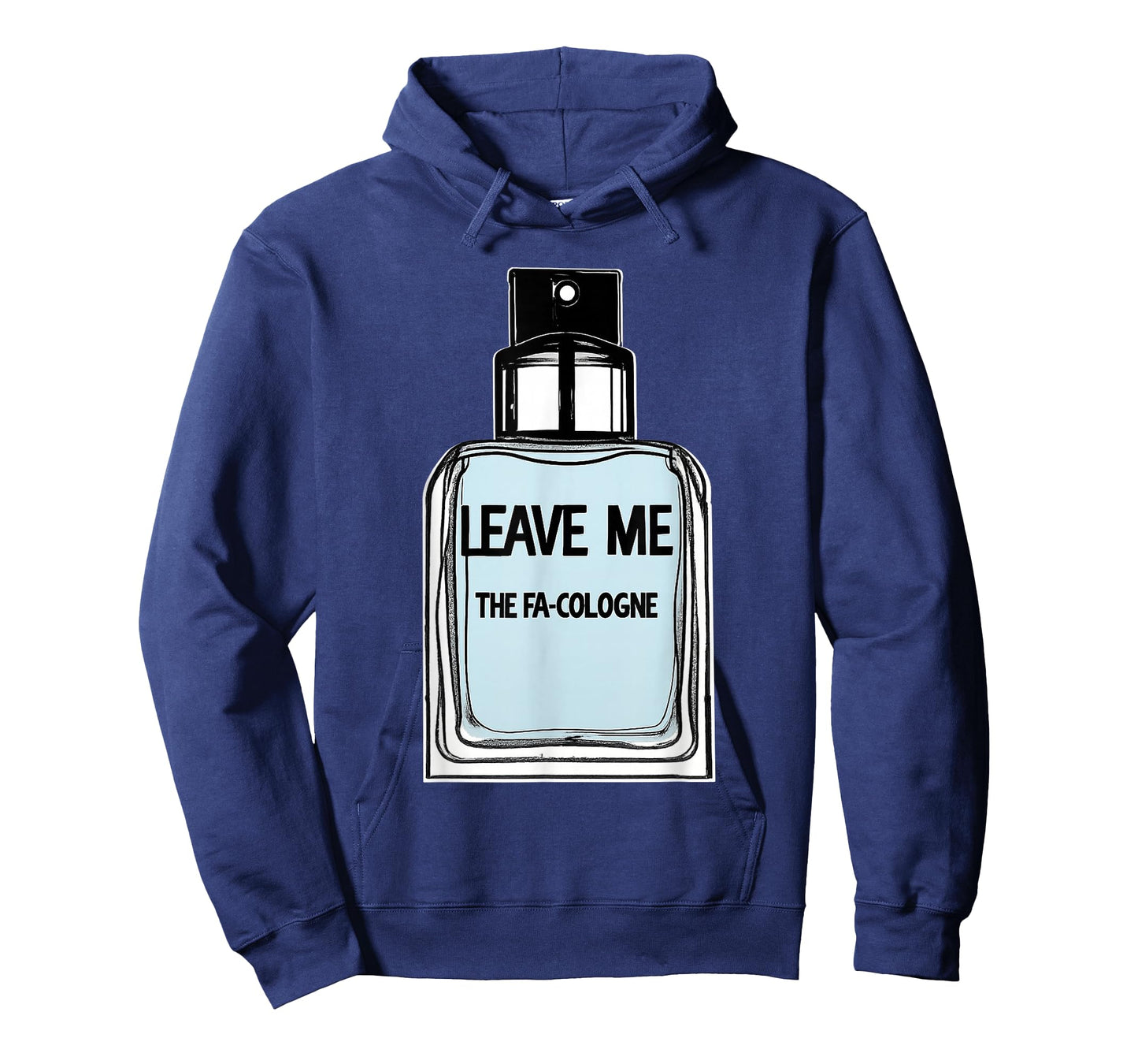 Leave Me The FA Cologne Funny T-Shirt