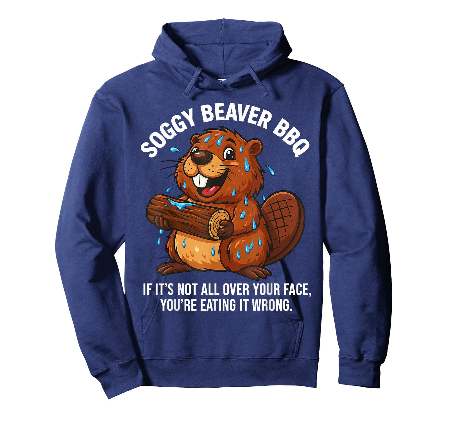 Soggy Beaver BBQ If It's Not All Over Your Face You are T-Shirt
