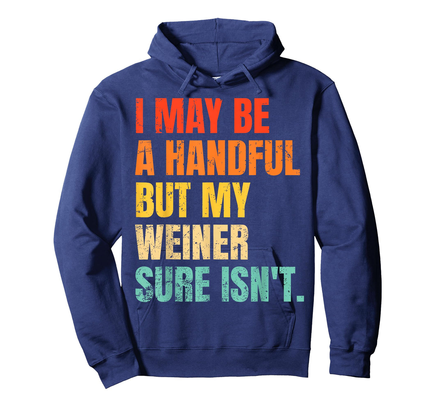 I May Be A Handful But My Weiner Sure Isn't Retro Men T-Shirt