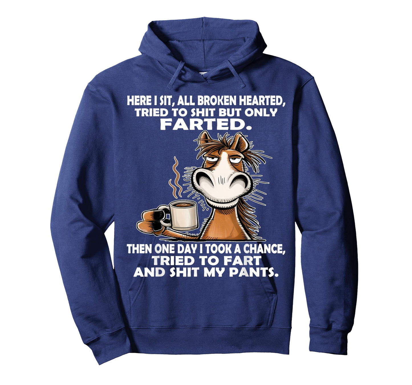 Here I Sit So Broken Hearted Went to Shit But Only Farted T-Shirt