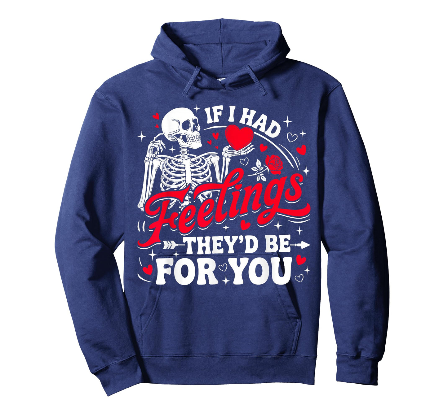 If I Had Feelings They'd Be for You Funny Skeleton Valentine T-Shirt