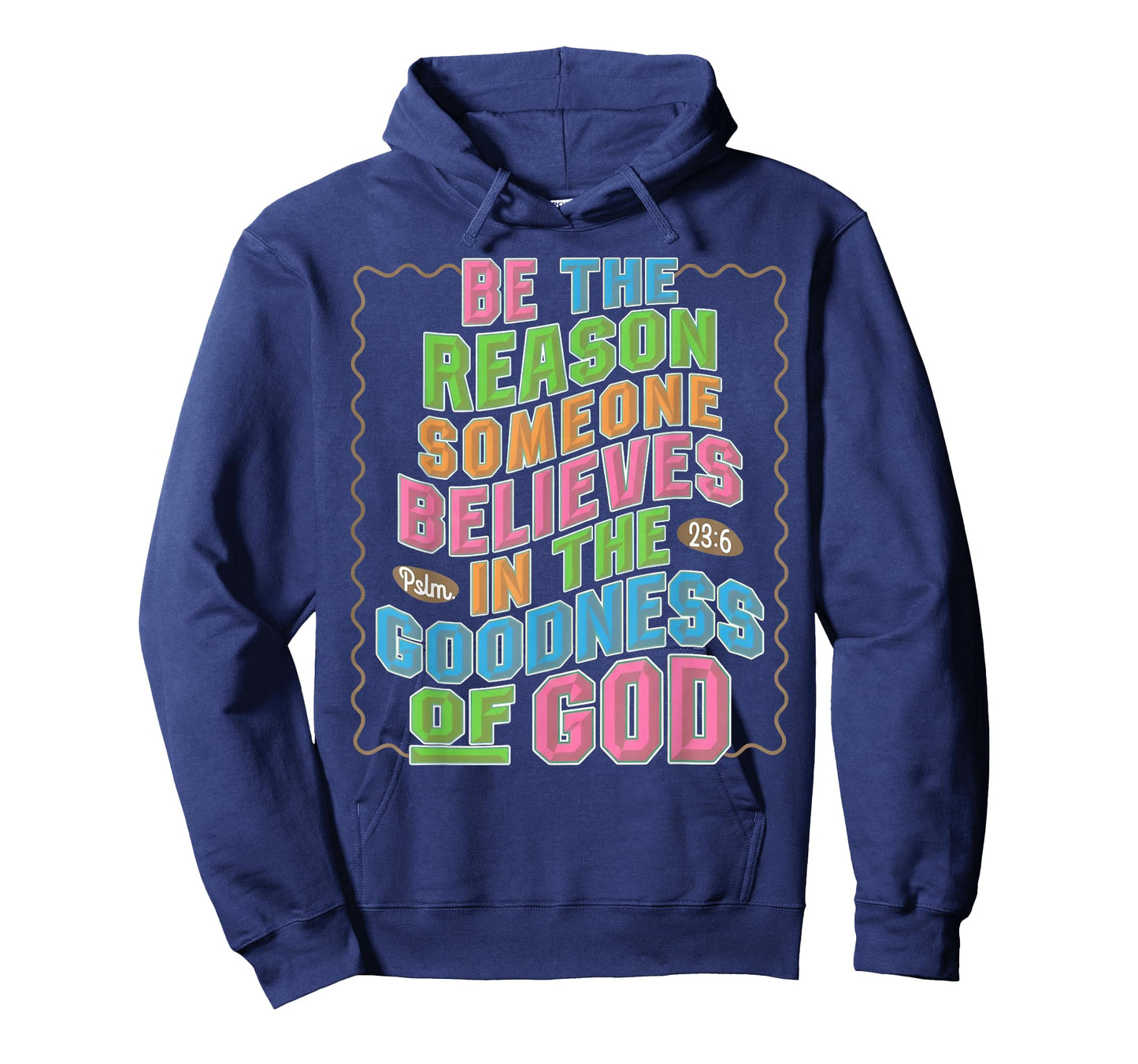 Be The Reason Someone Believes in The Goodness of God T-Shirt