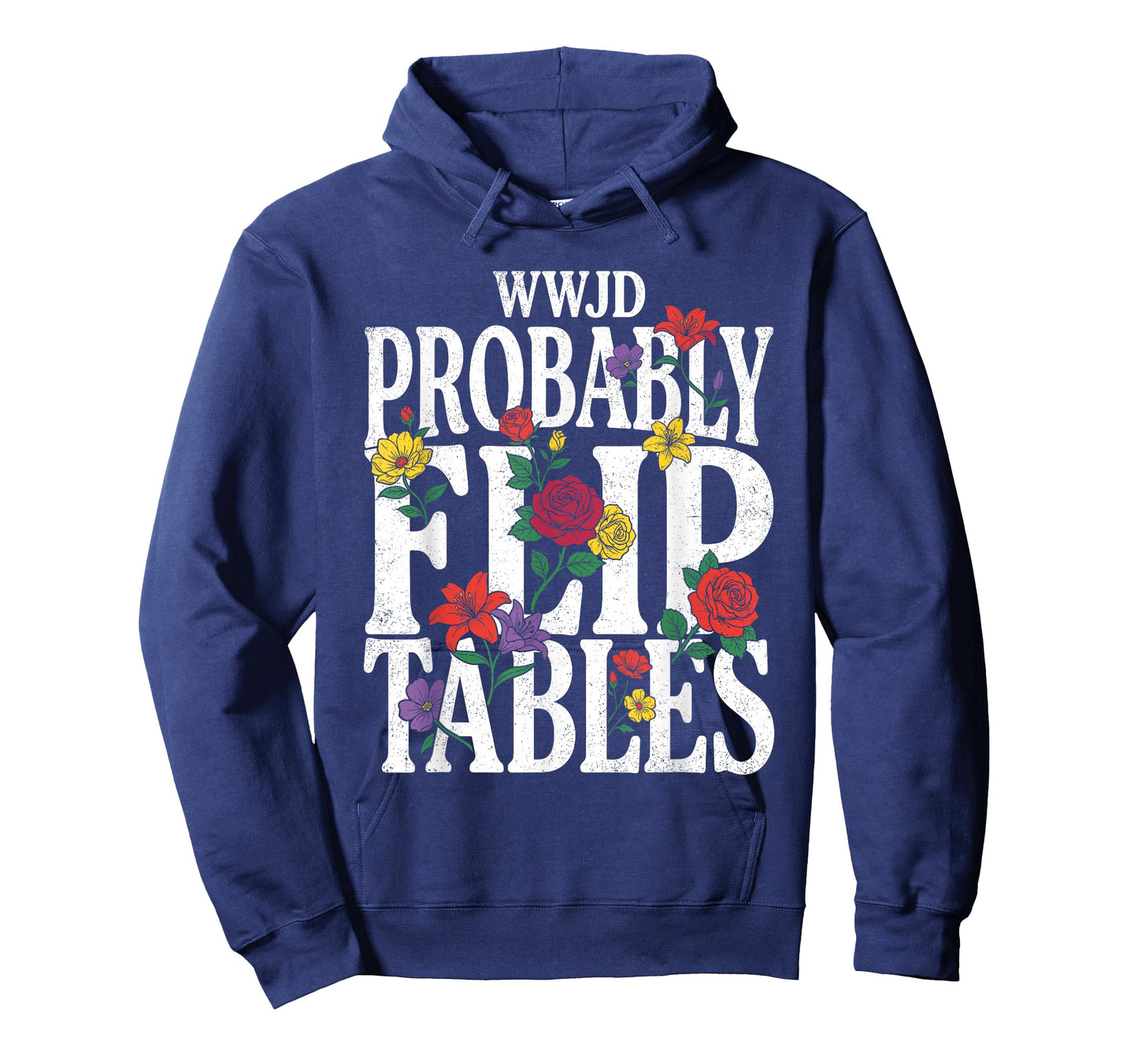 Funny Floral Jesus WWJD Probably Flip Tables T-Shirt